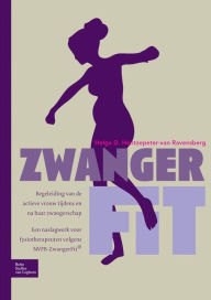 Title: ZwangerFit: Begeleiding van de actieve vrouw tijdens en na haar zwangerschap, Author: Helga D. Hentzepeter-van Ravensberg