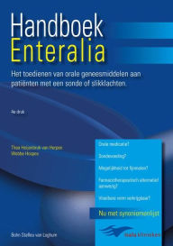 Title: Handboek enteralia: Het toedienen van orale geneesmiddelen aan patienten met een sonde of slikklachten, Author: L. Bosma