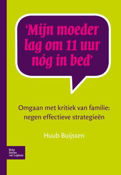 Mijn moeder lag om 11 uur nï¿½g bed: Omgaan met kritiek van familie: negen effectieve strategieï¿½n