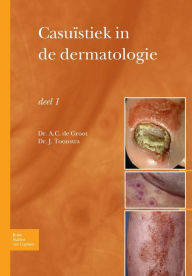 Title: Casuïstiek in de dermatologie - deel I, Author: Anton C. Groot