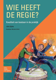 Title: Wie heeft de regie?: Kwaliteit van bestaan in de praktijk, Author: J.P.J. Sijnke