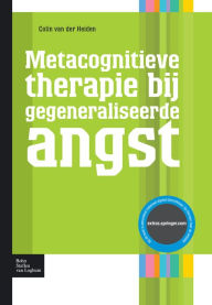 Title: Metacognitieve therapie bij gegeneraliseerde angst, Author: Colin van der Heiden