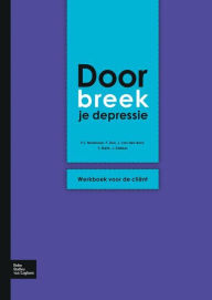 Title: Doorbreek je depressie: Werkboek voor de cliï¿½nt, Author: P. J. Molenaar