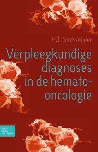 Title: Verpleegkundige diagnoses in de hemato-oncologie, Author: H. T. Speksnijder