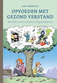 Title: Opvoeden met gezond verstand: Met RET naar een positief gezinsleven, Author: J. Verhulst