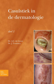 Title: Casuïstiek in de dermatologie - deel I, Author: Anton C. Groot