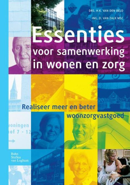 Essenties voor samenwerking in wonen en zorg: Realiseer meer en beter woonzorgvastgoed