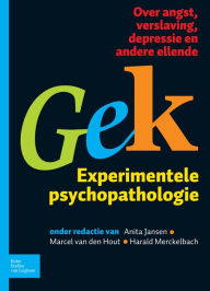 Title: Gek, Experimentele psychopathologie: Over angst, verslaving, depressie en andere ellende, Author: A. Jansen
