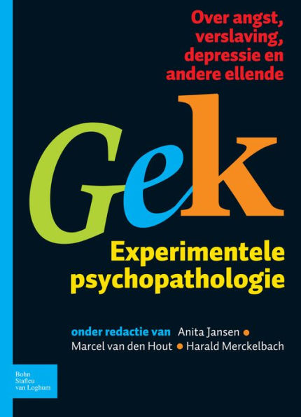 Gek, Experimentele psychopathologie: Over angst, verslaving, depressie en andere ellende