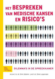 Title: Het bespreken van medische kansen en risico's: Dilemma's in de spreekkamer, Author: D.A. Legemate
