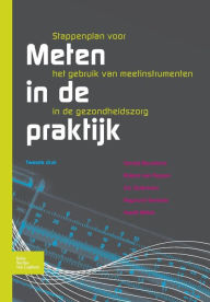 Title: Meten in de praktijk: Stappenplan voor het gebruik van meetinstrumenten in de gezondheidszorg, Author: A.J.H.M. Beurskens