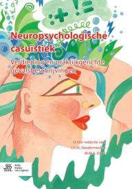 Title: Neuropsychologische casuïstiek: Verdieping en praktijkgerichte gevalsbeschrijvingen, Author: J.A.M. Vandermeulen