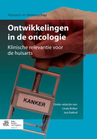 Title: Ontwikkelingen in de oncologie: Klinische relevantie voor de huisarts, Author: Linda Bröker