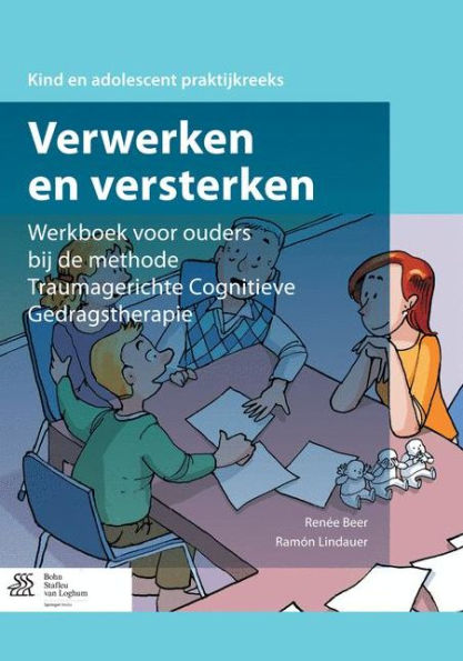 Verwerken en versterken: Werkboek voor ouders bij de methode Traumagerichte Cognitieve Gedragstherapie