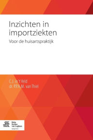 Title: Inzichten in importziekten: voor de huisartspraktijk, Author: C.J. Veld