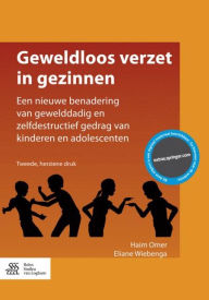 Title: Geweldloos verzet in gezinnen: Een nieuwe benadering van gewelddadig en zelfdestructief gedrag van kinderen en adolescenten, Author: Haim Omer