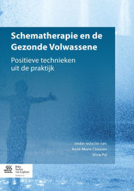 Title: Schematherapie en de Gezonde Volwassene: Positieve technieken uit de praktijk, Author: Monique Hulsbergen