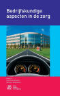 Bedrijfskundige aspecten in de zorg / Edition 3