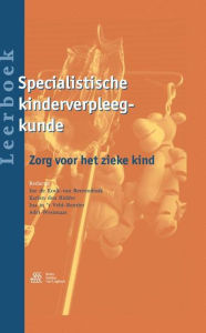 Title: Leerboek Specialistische kinderverpleegkunde: Zorg voor het zieke kind, Author: Ine de Kock-van Beerendock