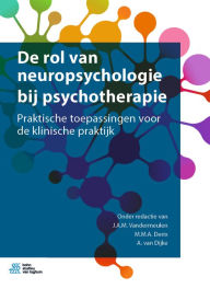 Title: De rol van neuropsychologie bij psychotherapie: Praktische toepassingen voor de klinische praktijk, Author: J.A.M. Vandermeulen