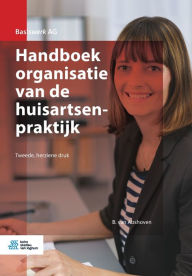 Title: Handboek organisatie van de huisartsenpraktijk / Edition 2, Author: B. van Abshoven