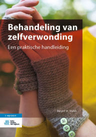 Title: Behandeling van zelfverwonding: Een praktische handleiding, Author: Barent W. Walsh