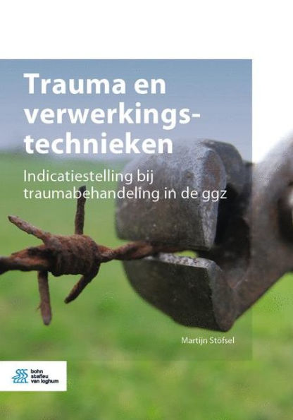 Trauma en verwerkingstechnieken: Indicatiestelling bij traumabehandeling in de ggz