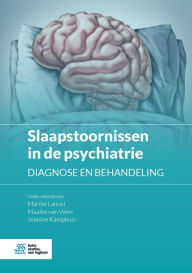 Title: Slaapstoornissen in de psychiatrie: Diagnose en behandeling, Author: Marike Lancel