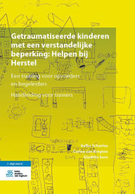 Title: Getraumatiseerde kinderen met een verstandelijke beperking: Helpen bij Herstel: Een training voor opvoeders en begeleiders. Handleiding voor trainers, Author: Aafke Scharloo