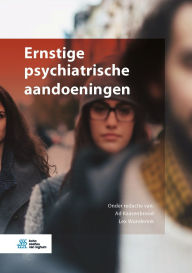 Title: Ernstige psychiatrische aandoeningen, Author: Ad Kaasenbrood