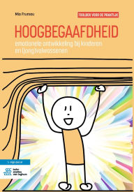 Title: Hoogbegaafdheid: emotionele ontwikkeling bij kinderen en (jong)volwassenen: Toolbox voor de praktijk, Author: Mia Frumau
