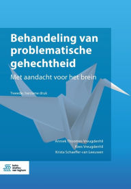 Title: Behandeling van problematische gehechtheid: Met aandacht voor het brein, Author: Anniek Thoomes-Vreugdenhil