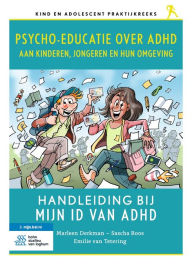Title: Psycho-educatie over ADHD aan kinderen, jongeren en hun omgeving: Handleiding bij Mijn ID van ADHD, Author: Marleen Derkman