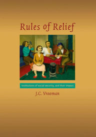 Title: Rules of Relief: Institutions of Social Security, and Their Impact, Author: J.C. Vrooman