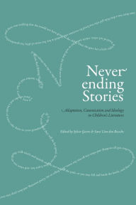 Title: Never-ending Stories: Adaptation, Canonisation and Ideology in Children's Literature, Author: Sylvie Geerts