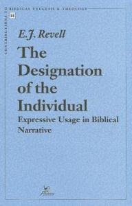 Title: The Designation of the Individual Expressive Usage in Biblical Narrative: Expressive Usage in Biblical Narrative, Author: EJ Revell