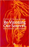 Re-Visioning Our Sources Women's Spirituality in European Perspectives