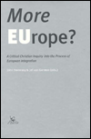 More Europe ? A Critical Christian Inquiry into the Process of European Intergration