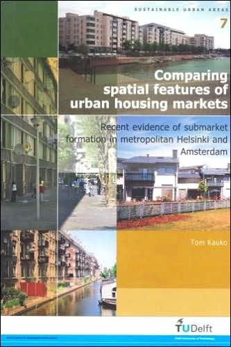 Comparing Spatial Features of Urban Housing Markets: Recent Evidence of Submarket Formation in Metropolitan Helsinki and Amsterdam