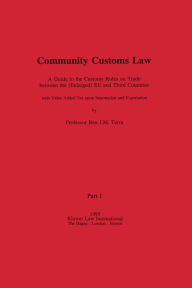 Title: Community Customs Law: A Guide to the Customs Rules on Trade between the (Enlarged) EU and Third Countries, Author: Ben J.M. Terra