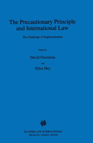 Title: The Precautionary Principle and International Law: The Challenge of Implementation, Author: David Freestone