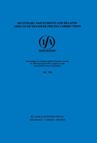Title: IFA: Secondary Adjustments and Related Aspects of Transfer Pricing Corrections: Secondary Adjustments and Related Aspects of Transfer Pricing Corrections, Author: International Fiscal Association (IFA)