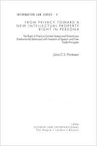 Title: From Privacy Toward A New Intellectual Prop Right In Persona, Author: Julius C.S. Pinckaers