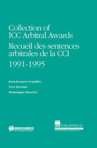Title: Collection of ICC Arbitral Awards 1991-1995: Recueil des sentences arbitrales de la CCI, Author: Jean-Jacques Arnaldez