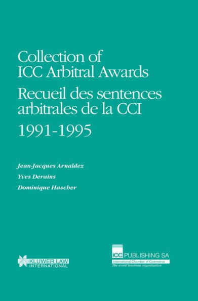 Collection of ICC Arbitral Awards 1991-1995: Recueil des sentences arbitrales de la CCI