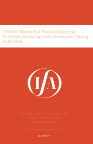 Title: IFA: Taxation Issues in a Federal State and Economic Groupings: Taxation Issues in a Federal State and Economic Groupings, Author: International Fiscal Association (IFA)