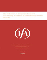 Title: IFA: The Influence of Corporate Law and Accounting Principles in Determining Taxable Income: The Influence of Corporate Law and Accounting Principles in Determining Taxable Income, Author: International Fiscal Association (IFA)