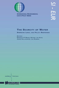 Title: The Scarcity of Water: Emerging Legal and Policy Responses, Author: Edward H.P. Brans