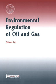 Title: Environmental Regulation of Oil and Gas, Author: Zhiguo Gao