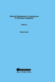 Title: National Parliaments as Cornerstones of European Integration, Author: Eivind Smith